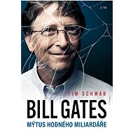 Bill Gates. Mýtus hodného miliardáře - Tim Schwab