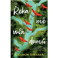 Řeka mě volá domů - Eleanor Shearer