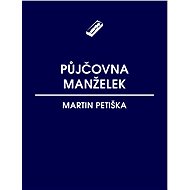 Půjčovna manželek - Martin Petiška