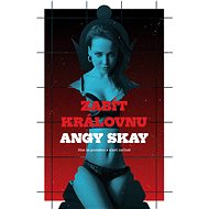 Zabít královnu - Angy Skay