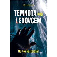 Temnota pod ledovcem - Morten Hesseldahl