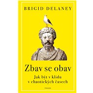 Zbav se obav - Brigid Delaney