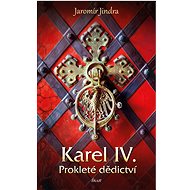 Karel IV. – Prokleté dědictví - Jaromír Jindra
