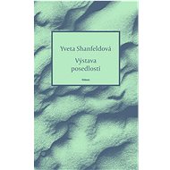 Výstava posedlostí - Yveta Shanfeldová