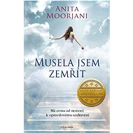 Musela jsem zemřít - Anita Moorjani