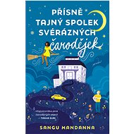 Přísně tajný spolek svérázných čarodějek - Sangu Mandanna