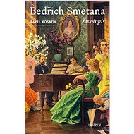 Bedřich Smetana - Životopis - Pavel Kosatík