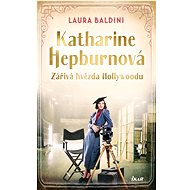 Katharine Hepburnová – Zářivá hvězda - Laura Baldini