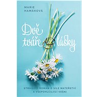 Dvě tváře lásky - Marie Hamáková
