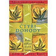 Čtyři dohody - Kniha moudrosti starých Toltéků - Don Miguel Ruiz