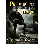 Předurčena do hrobu - Jeaniene Frost