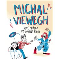 Nové pohádky pro unavené rodiče - Michal Viewegh