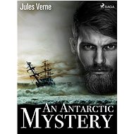 An Antarctic Mystery - Jules Verne