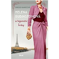Helena Rubinsteinová a tajemství krásy - Birgid Hankeová