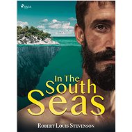 In the South Seas - Robert Louis Stevenson