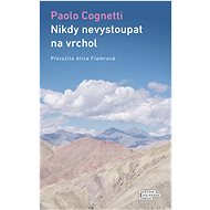 Nikdy nevystoupat na vrchol - Paolo Cognetti