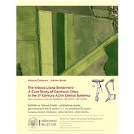 The Vrbová Lhota Settlement – a Case Study of Germanic Elites in the 3rd Century AD in Central Bohem - Zdeněk Beneš