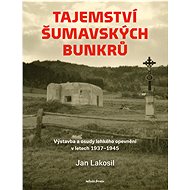 Secrets of the Šumava bunkers - Jan Lakosil