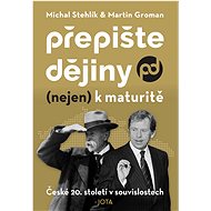 Přepište dějiny (nejen) k maturitě - Michal Stehlík