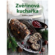 Venison cookbook - Dalibor Pačes