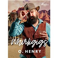 Whirligigs - O. Henry