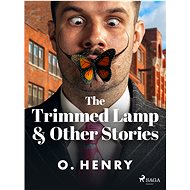 The Trimmed Lamp & Other Stories - O. Henry