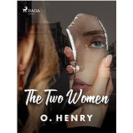 The Two Women - O. Henry