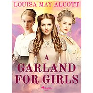 A Garland for Girls - Louisa May Alcott