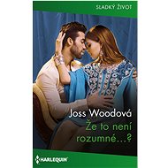 Že to není rozumné…? - Joss Woodová