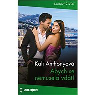 Abych se nemusela vdát! - Kali Anthony