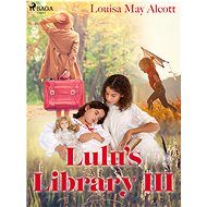 Lulu's Library III - Louisa May Alcott