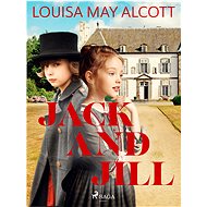 Jack and Jill - Louisa May Alcott