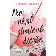 Ako nájsť stratené dievča  - Victoria Wlosok