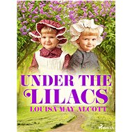 Under the Lilacs - Louisa May Alcott