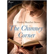 The Chimney Corner - Harriet Beecher Stowe