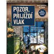 Pozor, přijíždí vlak - Ing. Josef Schrötter