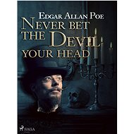 Never Bet the Devil Your Head - Edgar Allan Poe