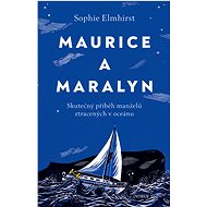 Maurice a Maralyn. Skutečný příběh manželů ztracených v oceánu - Sophie Elmhirst