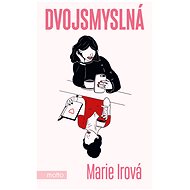 Dvojsmyslná - Marie Irová