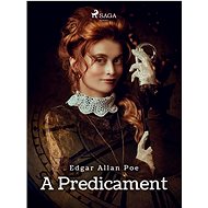 A Predicament - Edgar Allan Poe