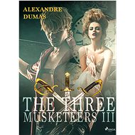 The Three Musketeers III - Alexandre Dumas