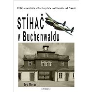 Stíhač v Buchenwaldu - Joseph F. Moser
