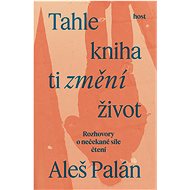 Tahle kniha ti změní život - Aleš Palán