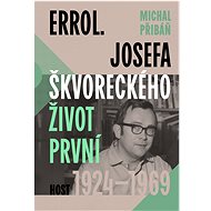Errol. The First Life of Josef Škvorecký, 1924-1969 - Michal Přibáň
