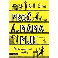 Proč máma pije - Gill Sims