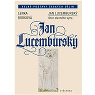Jan Lucemburský - prof. PhDr. Lenka Bobková