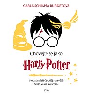 Chovejte se jako Harry Potter - Carla Schiappa Burdetová