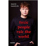 Toxic people rule the world - David Hanzlík