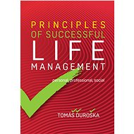PRINCIPLES OF SUCCESSFUL LIFE MANAGEMENT - Tomáš Ďuroška