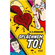 Spláchnem to! - Monika Alžběta Svobodová
